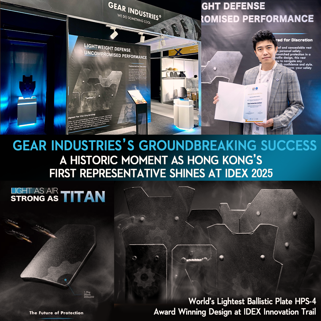 GEAR Industries’s Groundbreaking Success – A Historic Moment at IDEX 2025 – Hong Kong’s First Representative Shines On The Global Stage