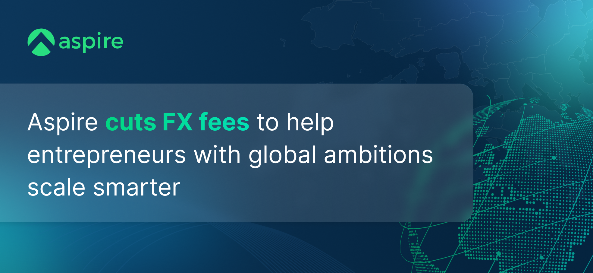 Aspire cuts FX fees to help entrepreneurs with global ambitions scale smarter